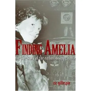 USED-Finding Amelia: The True Story of the Earhart Disappearance by Ric Gillespie (Hardcover)
