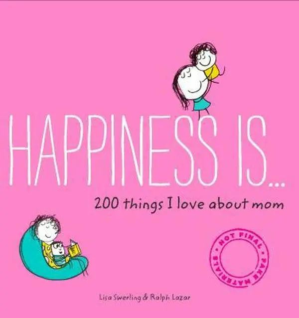 USED-Happiness Is . . . 200 Things I Love about Mom: (Mother's Day Gifts, Gifts for Moms from Sons and Daughters, New Mom Gifts) by Swerling, Lisa (Paperback)