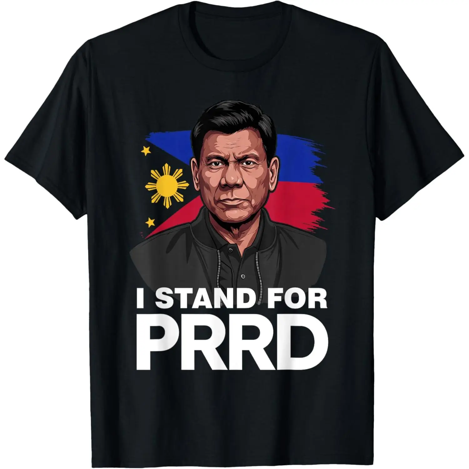 I Stand for PRRD Digong Duterte Philippine Free DU30 Unisex T-Shirt, Ladies T-Shirt, Sweatshirt, Hoodie
