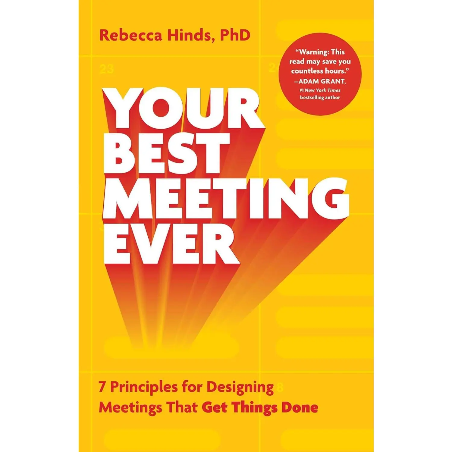 Your Best Meeting Ever: 7 Principles for Designing Meetings That Get Things Done