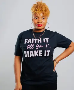 Faith it Till you Make it T-shirt