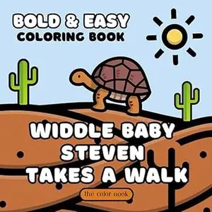 Widdle Baby Steven Takes A Walk: Coloring Book featuring Kimberly & Ethan's Beloved Tortoise, Bold and Easy Images for Adults, Teens and Kids for Relaxation and Fun
