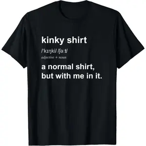 Funny Kinky T-Shirt for Men Women Naughty BDSM Gift T-Shirt,Made in USA
