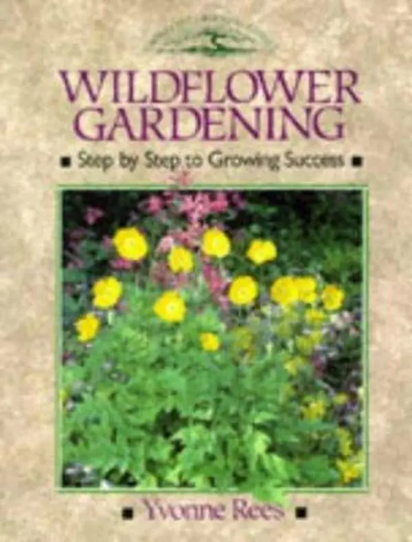 USED-Wildflower Gardening Step by Step to Growing Success (Crowood Gardening Guides) by Yvonne Rees (Paperback)