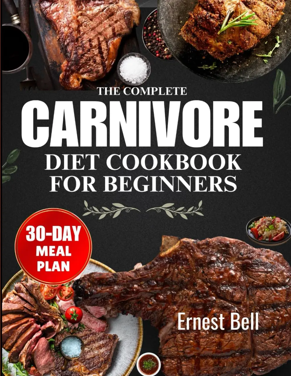 The complete carnivore diet cookbook for beginners: Fuel Your Body with Protein-Packed Recipes and Essential Tips for the Ultimate Carnivore Lifestyle Paperback – June 16, 2024