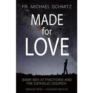 USED-Made for Love: Same-Sex Attraction and the Catholic Church by Schmitz, Michael (Paperback)