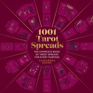 1001 Tarot Spreads: The Complete Book of Tarot Spreads for Every Purpose -- Cassandra Eason - Hardcover