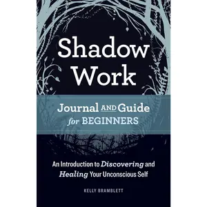Shadow Work Journal and Guide for Beginners: An Introduction to Discovering and Healing Your Unconscious Self