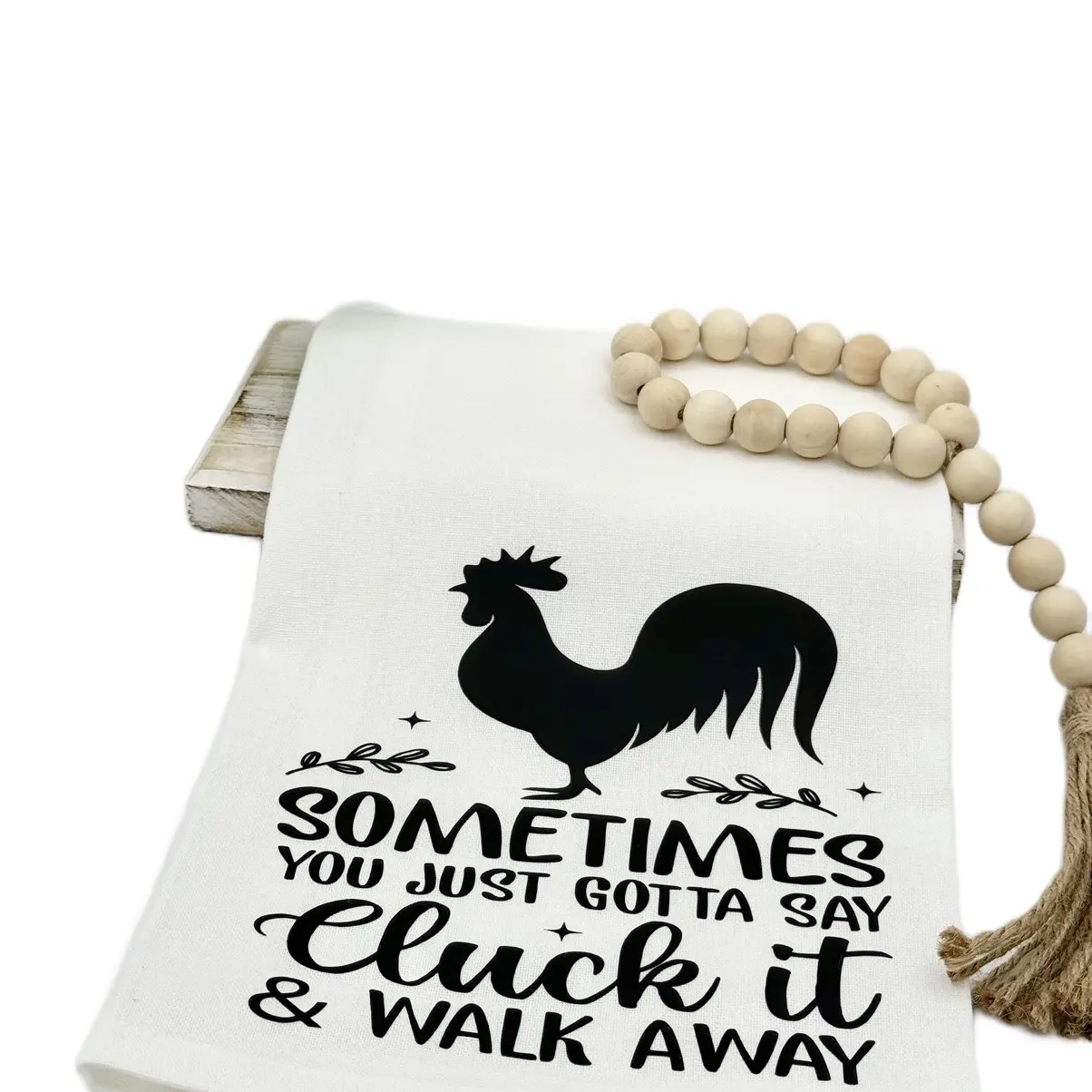 Funny Handmade kitchen towel - Sometimes You Just Gotta Say Cluck It & Walk Away Cleaning Absorbent Cotton