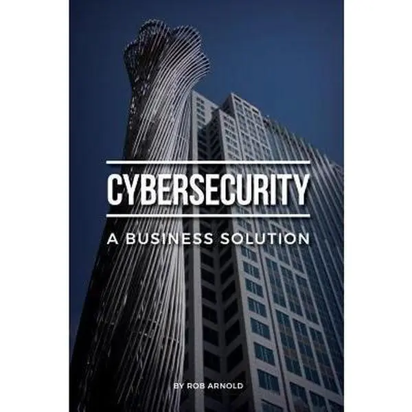 USED Book - Cybersecurity: A Business Solution: An executive perspective on managing cyber risk by Arnold, Rob (Paperback) - english