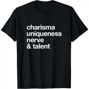 Funny Charisma Uniqueness Nerve Talent Gay Clothing T-Shirt,Made in USA