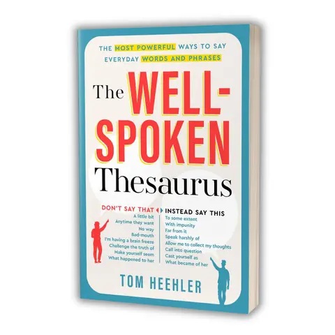 The Well-Spoken Thesaurus: Vocabulary Builder, Advanced English Thesaurus & Communication Guide for Writing and Speaking