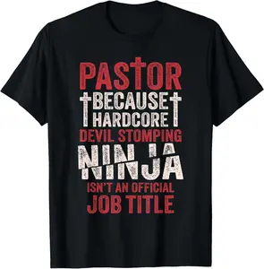 100% Cotton Pastor Because Devil Stomping Ninja Isn't Job Title T-Shirt T-Shirt