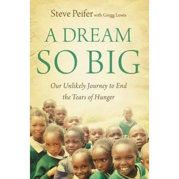 USED Book - A Dream So Big: Our Unlikely Journey to End the Tears of Hunger by Peifer, Steve (Hardcover) - english
