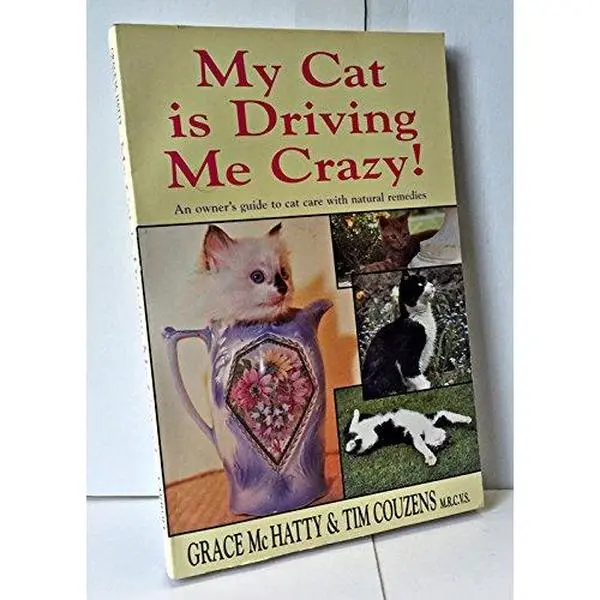 USED Book - My Cat Is Driving Me Crazy!: An Owner's Guide to Cat Care With Natural Remedies by Grace Mc Hatty (Paperback) - english