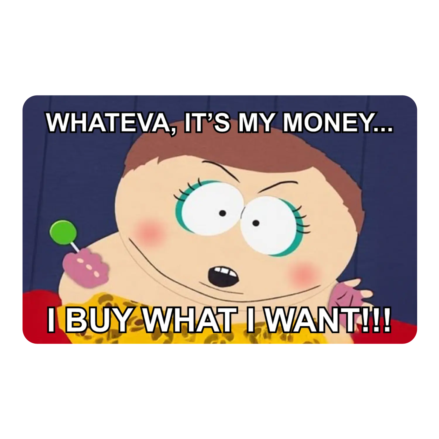 Whateva, it's my money Card Skin, Funny Meme Vinyl Decal Sticker