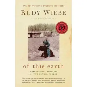 USED-Of This Earth: A Mennonite Boyhood in the Boreal Forest by Wiebe, Rudy (Paperback)