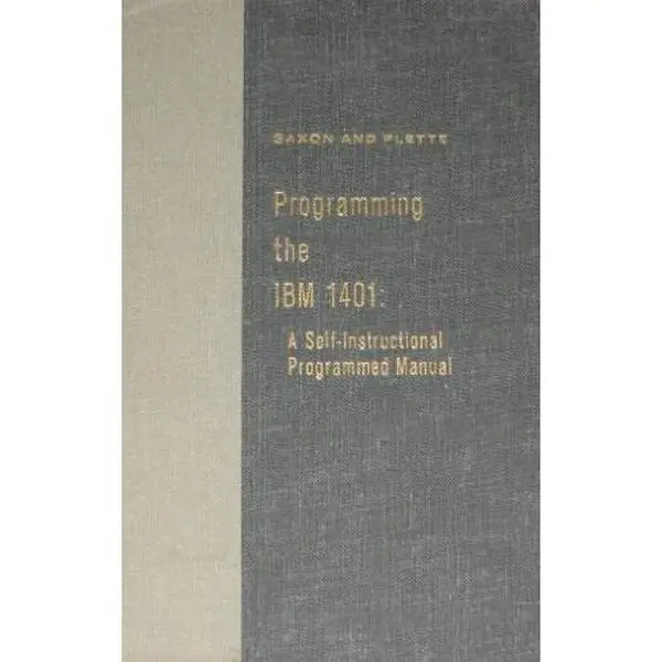 USED-Programming the IBM 1401: A Self-Instructional Manual by William S. Plette James A. Saxon (Hardcover)