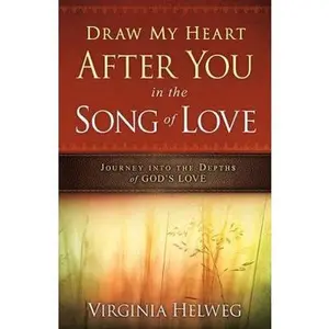 USED-Draw My Heart After You in the Song of Love: Journey Into the Depths of God's Love by Helweg, Virginia (Paperback)