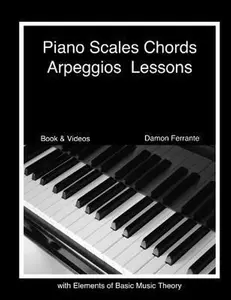 USED-Piano Scales, Chords & Arpeggios Lessons with Elements of Basic Music Theory: Fun, Step-By-Step Guide for Beginner to Advanced Levels by Ferrante, Damon (Paperback)