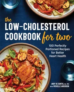 The Low-Cholesterol Cookbook for Two: 100 Perfectly Portioned Recipes for Better Heart Health -- Andy de Santis - Paperback