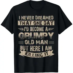 I'd Become A Grumpy Old Man T Shirt, Grumpy T Shirt T-Shirt