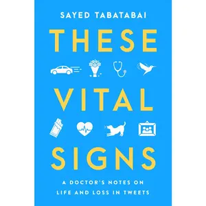 USED Book - These Vital Signs: A Doctor's Notes on Life and Loss in Tweets by Tabatabai, Sayed (Hardcover) - english