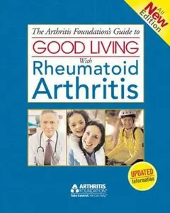 USED-Good Living With Rheumatoid Arthritis: Find the Tools You Need to Ease Pain, Reduce Joint Mobility, and Relieve Stress (Arthritis Foundation's Guide to Good Living) by Arthritis Foundation (Paperback)