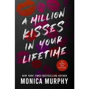 A Million Kisses in Your Lifetime -- Monica Murphy - Paperback