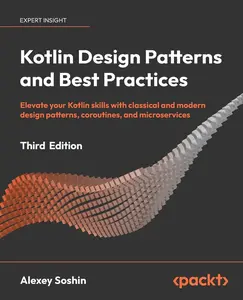USED-Kotlin Design Patterns and Best Practices - Third Edition: Elevate your Kotlin skills with classical and modern design patterns, coroutines, and micro by Soshin, Alexey (Paperback)