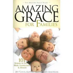 USED-Amazing Grace for Families by Cavins Jeff Pinto Matthew Armstrong Patt (Paperback)
