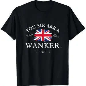 100% Cotton You SIR are A Wanker, Funny British UK, GB Union Jack Flag T-Shirt