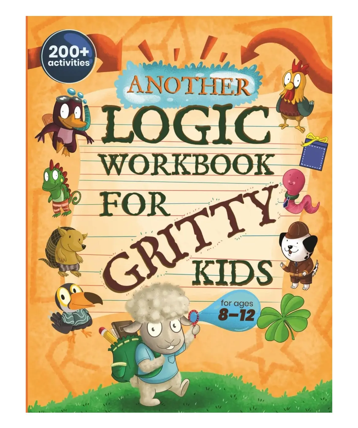Another Logic Workbook for Gritty Kids: Spatial Reasoning, Math Puzzles, Word Games, Logic Problems, Focus Activities, Two-Player Games. (Develop ... & STEM Skills in Kids Ages 8, 9, 10, 11, 12.)
