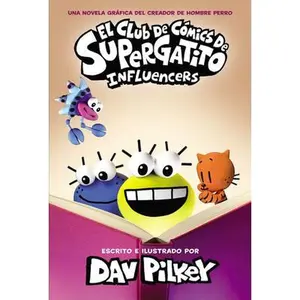 El Club de Cómics de Supergatito: Influencers (Cat Kid Comic Club: Influencers) -- Dav Pilkey - Hardcover