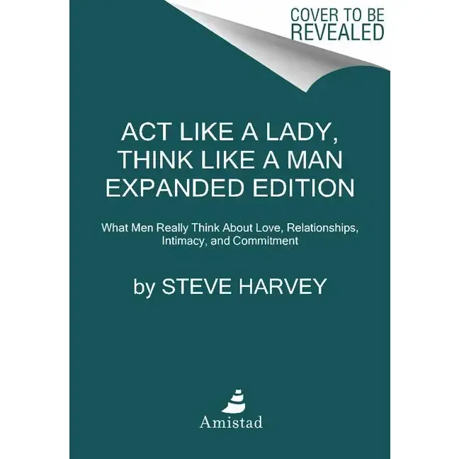 Act Like a Lady, Think Like a Man: What Men Really Think about Love, Relationships, Intimacy, and Commitment