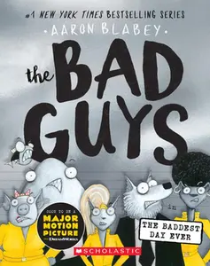 The Bad Guys in the Baddest Day Ever (the Bad Guys #10): Volume 10 -- Aaron Blabey - Paperback