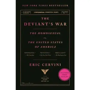 The Deviant's War: The Homosexual vs. the United States of America -- Eric Cervini, Paperback