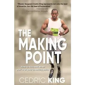 The Making Point: How to succeed when you're at your breaking point -- Cedric King, Paperback