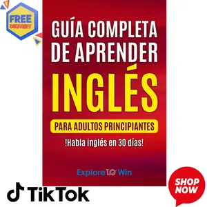 Guía completa de aprender inglés para adultos principiantes: !Habla inglés en 30 días!