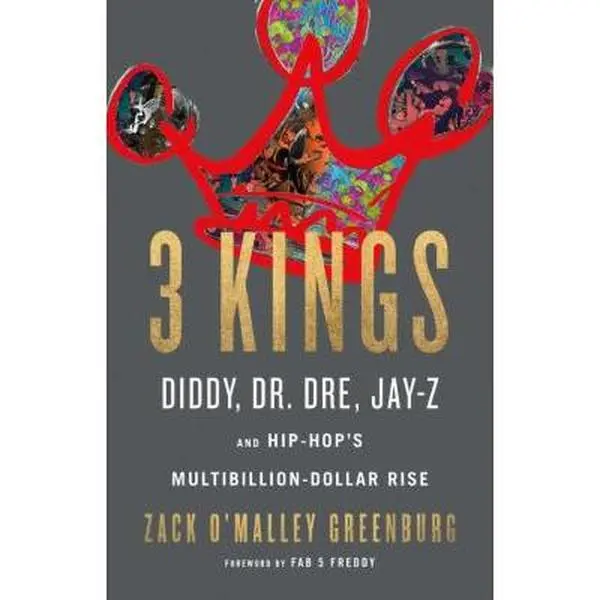 USED-3 Kings: Diddy, Dr. Dre, Jay-Z, and Hip-Hop's Multibillion-Dollar Rise by Greenburg, Zack O'Malley (Hardcover)