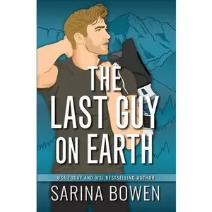 The Last Guy On Earth -- Sarina Bowen, Paperback