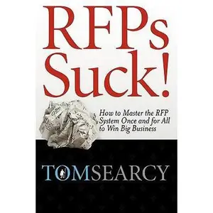 USED-RFPs Suck! How to Master the RFP System Once and for All to Win Big Business by Searcy, Tom (Paperback)
