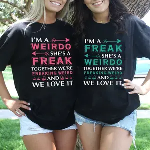 Matching Best Friend T-shirt I'm A Weirdo She's A Freak Together - Gift For Best Friend Collar Cotton Top Womenswear Tshirt Streetwear Summer Crewneck