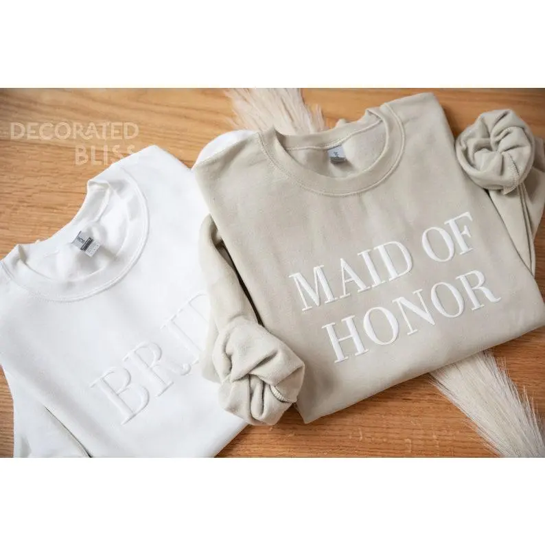 Maid of Honor Sweatshirt, Embossed Bridesmaid Shirts Maid of Honor Gift, Matron of Honor, Bridesmaid Gifts Personalized Sweatshirt Puff Print