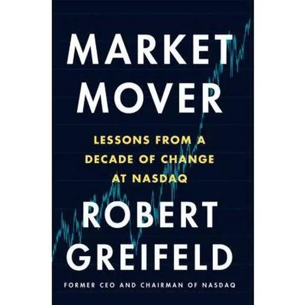 USED-Market Mover: Lessons from a Decade of Change at NASDAQ by Greifeld, Robert (Hardcover)