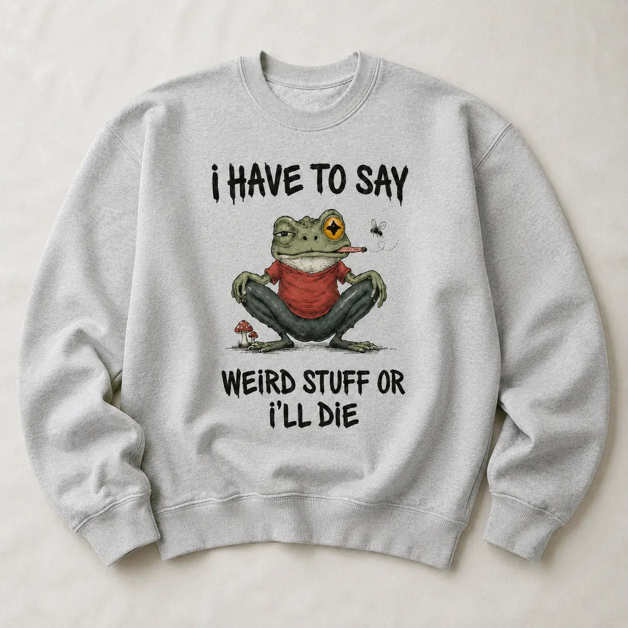 I Have To Say Weird Stuff Or I'll Die Funny Frog Sweatshirt - Gift Sweatshirt, Parody Sarcastic  Menswear Tops Man