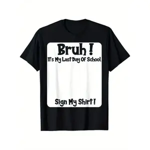 Bruh It'S My Last Day Of School Sign My T-Shirt For Boys Soft Fabric, Breathable, Comfortable Short Sleeve Tees Perfect For Boys Shirts Boy Girl Best Gift