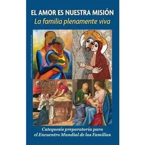 USED-El Amor Es Nuestra Mision: La Familia Plenamente Viva: Catequesis Preparatoria Para El Encuentro Mundial de Las Familias by Archdiocese of Philadelphia and the Pont (Paperback)