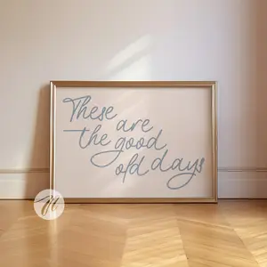 These Are The Good Old Days Print, Retro Nostalgic Quote, Cute Typography Poster, Blue and Beige Aesthetic Wall Art Decor, Printable Gift Poster (UNFRAMED)