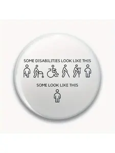 1Pc DIY Craft Buckle - 44mm (1.73 inches) Some disabilities look like this - Invisible Disability Awareness Pin Suitable for bags, jackets and gifts, holiday gifts, party gifts